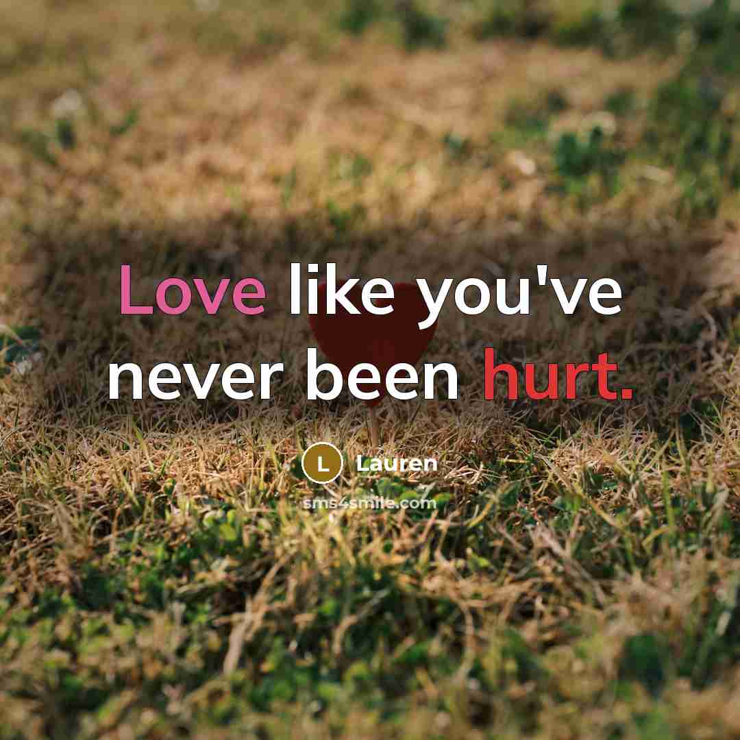 “Love like you've never been hurt.” quote by Lauren