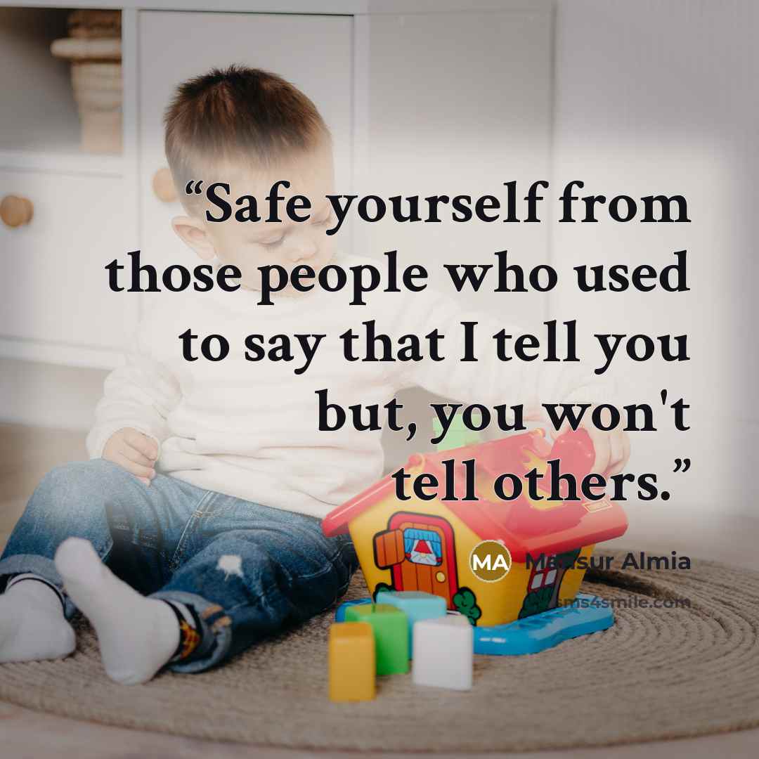 “Safe yourself from those people who used to say that I tell you but, you won't tell others.” quote by Mansur Almia