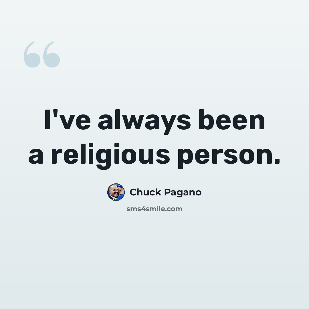 “I've always been a religious person.” quote by Chuck Pagano