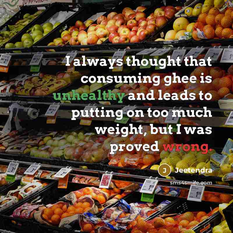 “I always thought that consuming ghee is unhealthy and leads to putting on too much weight, but I was proved wrong.” quote by Jeetendra