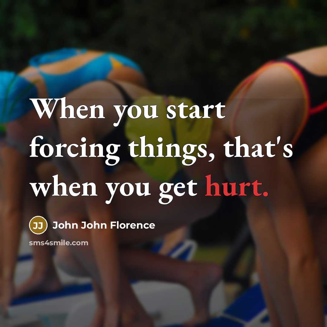 “When you start forcing things, that's when you get hurt.” quote by John John Florence