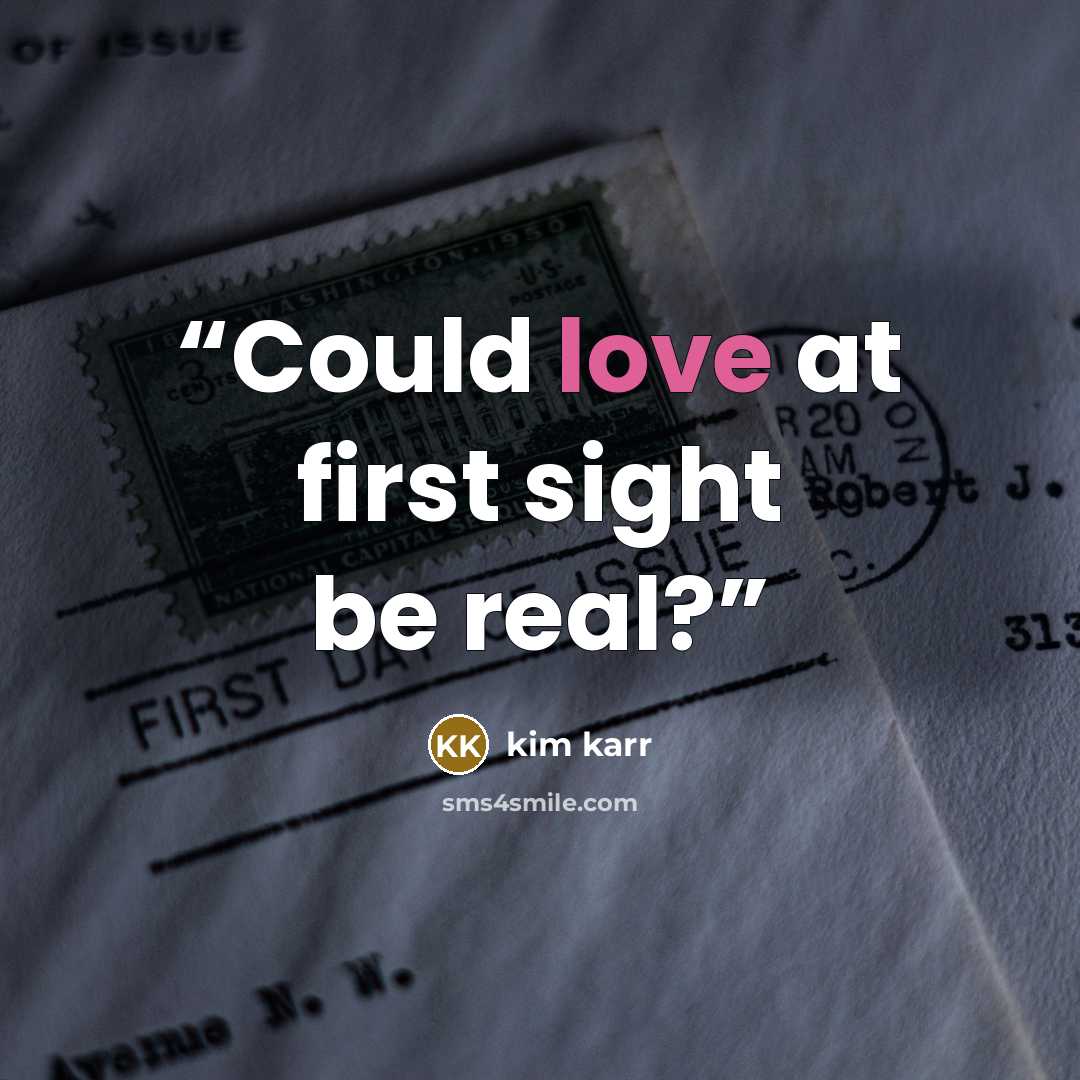 “Could love at first sight be real?” quote by Kim Karr