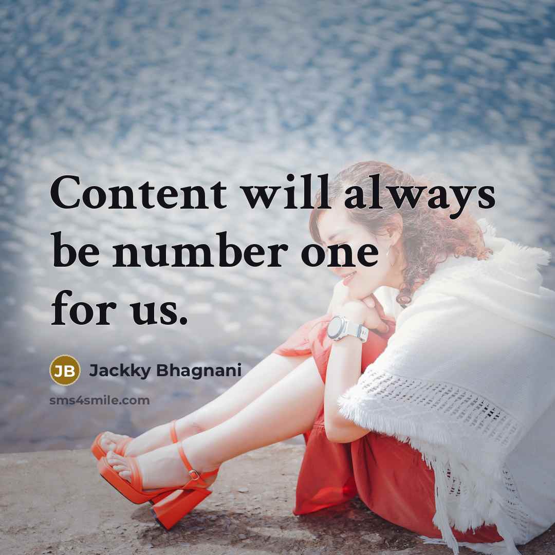 “Content will always be number one for us.” quote by Jackky Bhagnani