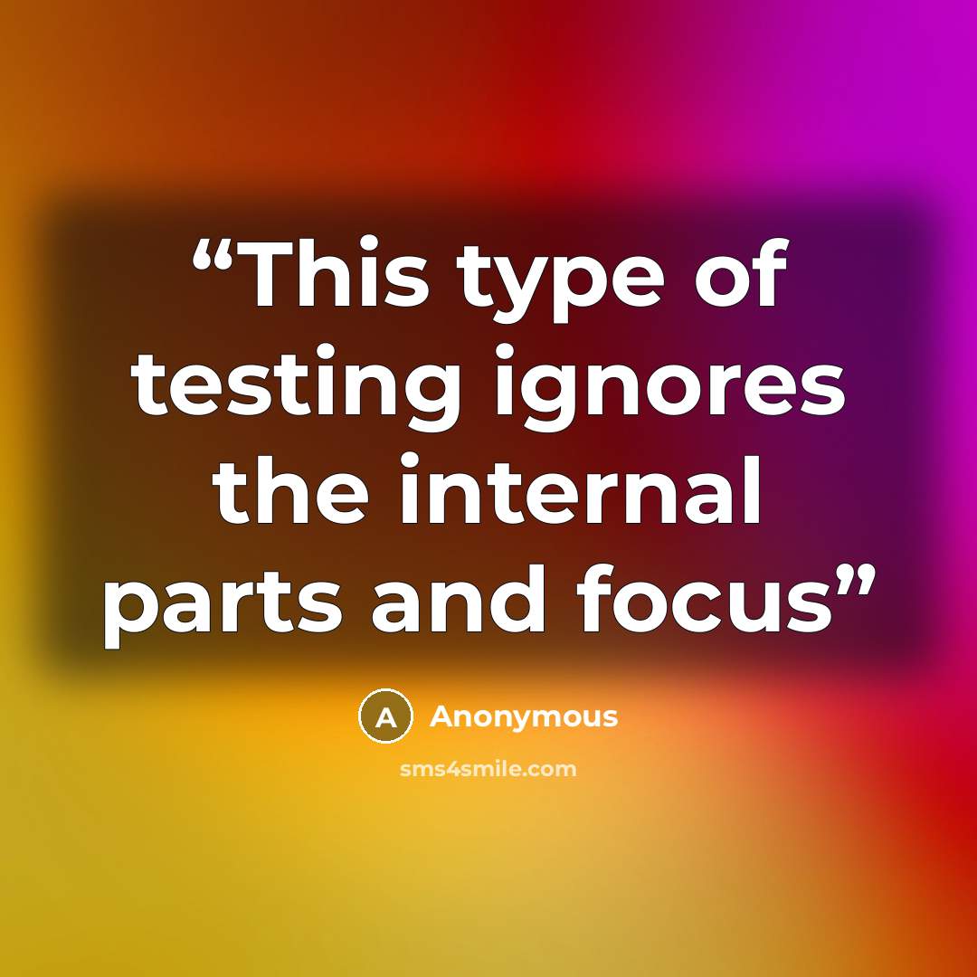 “This type of testing ignores the internal parts and focus” quote by Anonymous