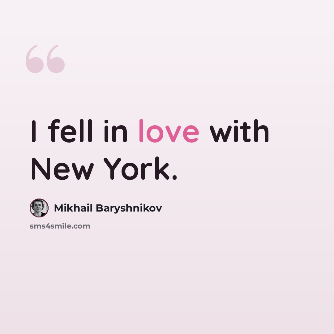 “I fell in love with New York.” quote by Mikhail Baryshnikov