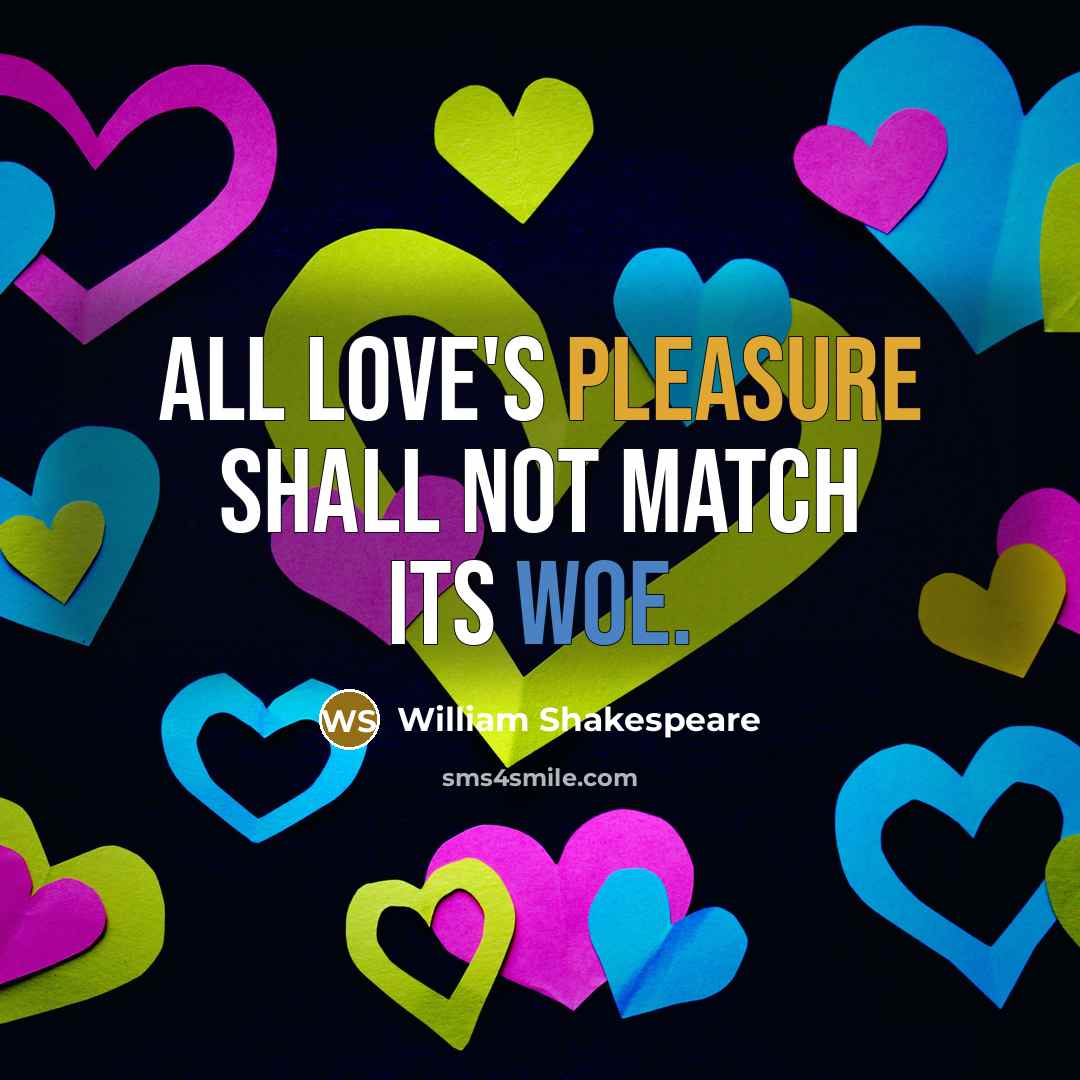 “All love's pleasure shall not match its woe.” quote by William Shakespeare