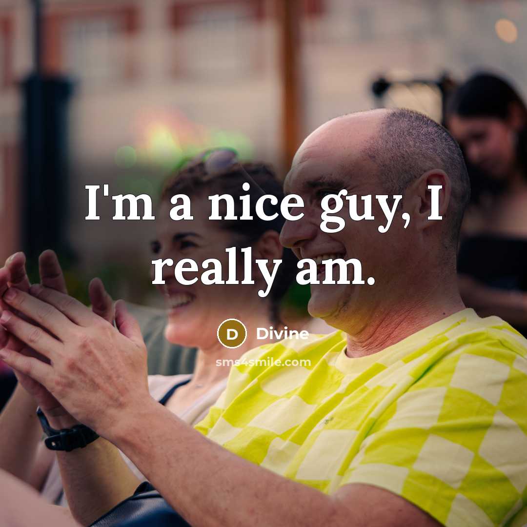 “I'm a nice guy, I really am.” quote by Divine