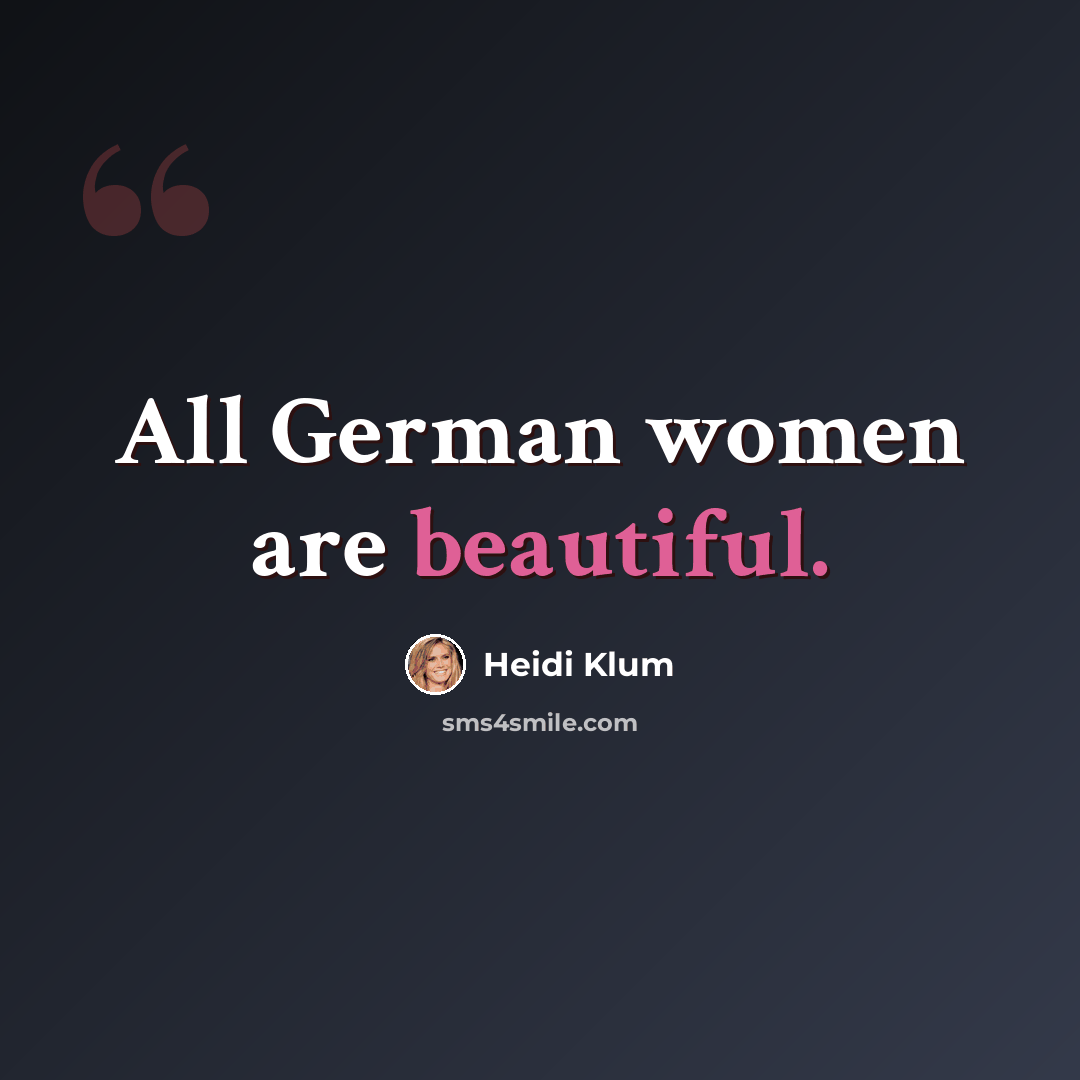 “All German women are beautiful.” quote by Heidi Klum