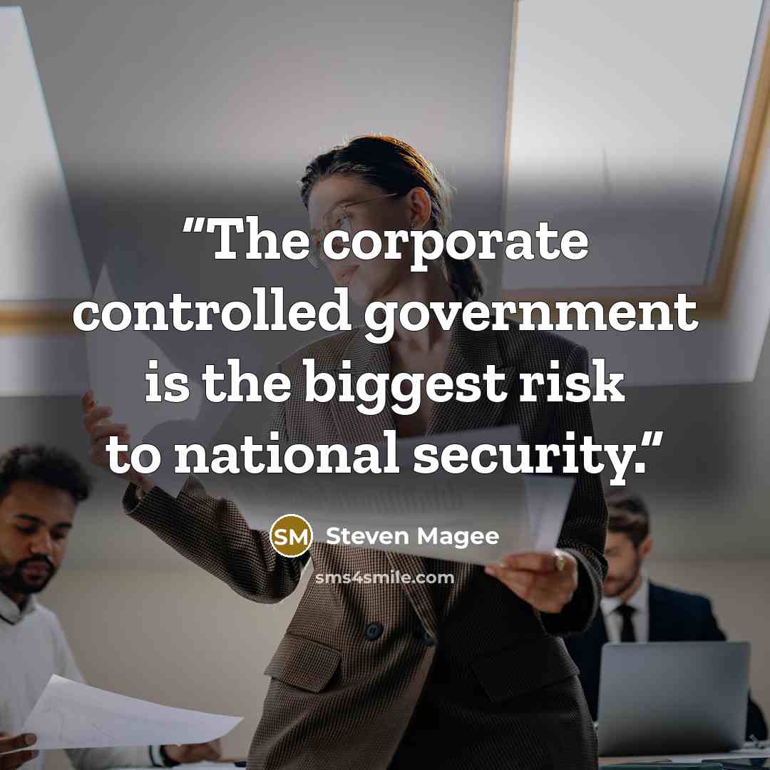 “The corporate controlled government is the biggest risk to national security.” quote by Steven Magee