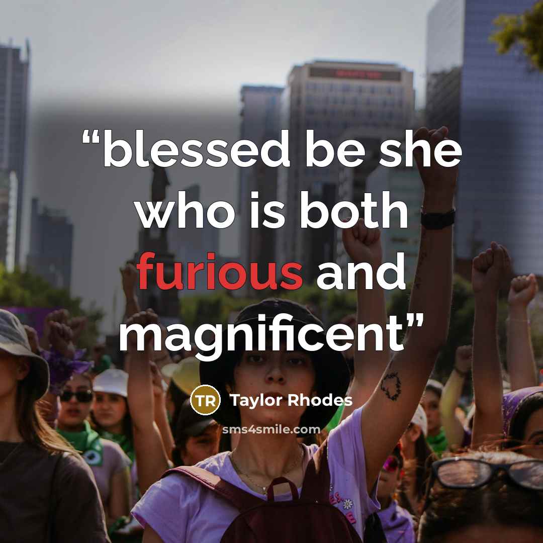 “blessed be she who is both furious and magnificent” quote by Taylor Rhodes