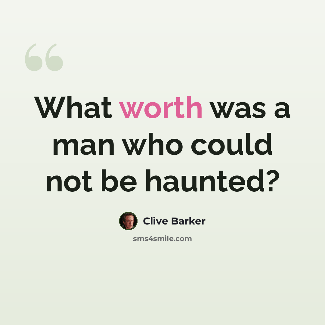 “What worth was a man who could not be haunted?” quote by Clive Barker