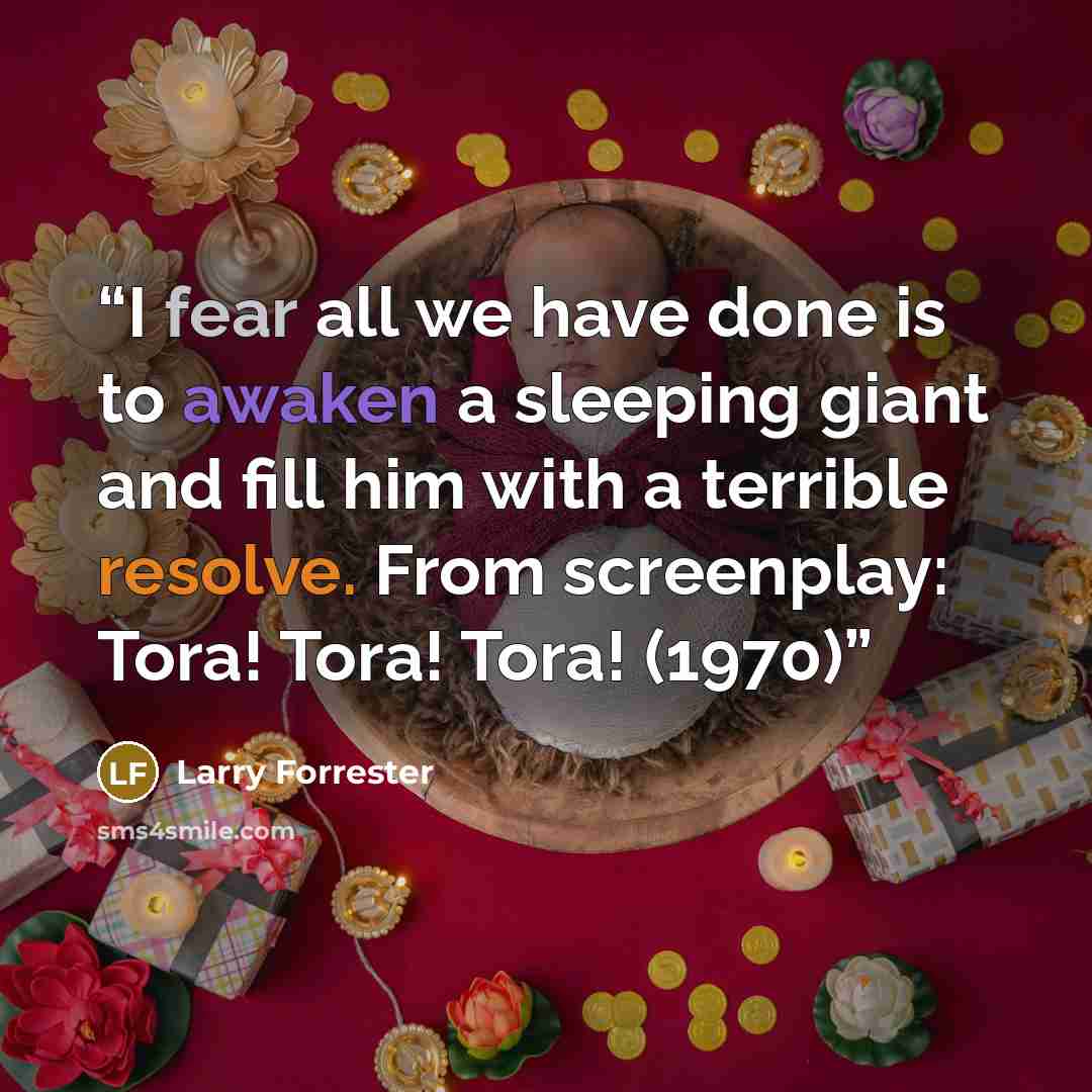 “I fear all we have done is to awaken a sleeping giant and fill him with a terrible resolve. From screenplay: Tora! Tora! Tora! (1970)” quote by Larry Forrester
