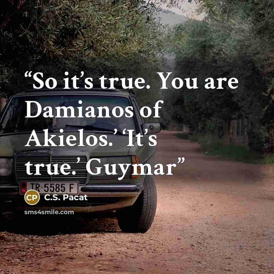 “So it’s true. You are Damianos of Akielos.’ ‘It’s true.’ Guymar” quote by C.S. Pacat