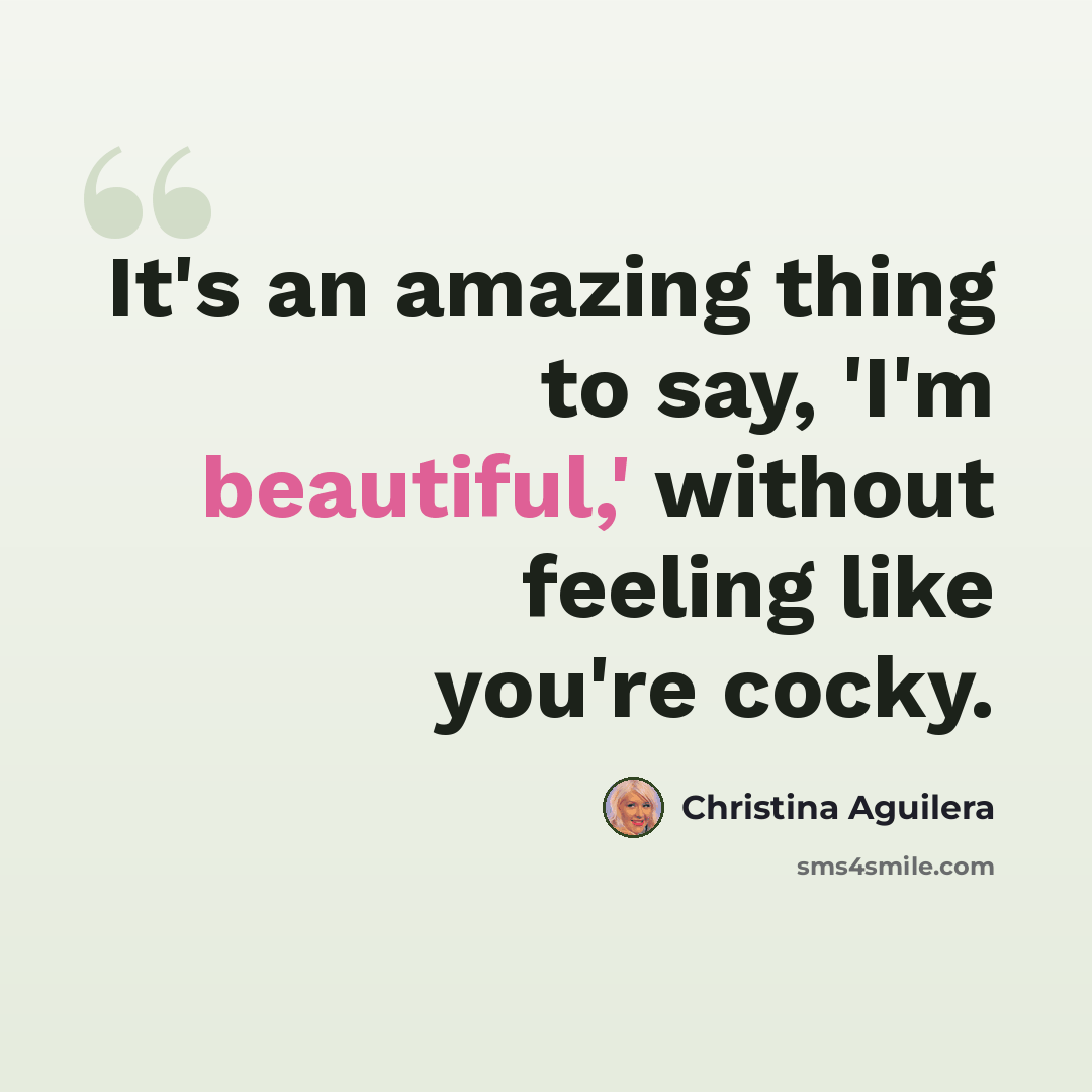 “It's an amazing thing to say, 'I'm beautiful,' without feeling like you're cocky.” quote by Christina Aguilera