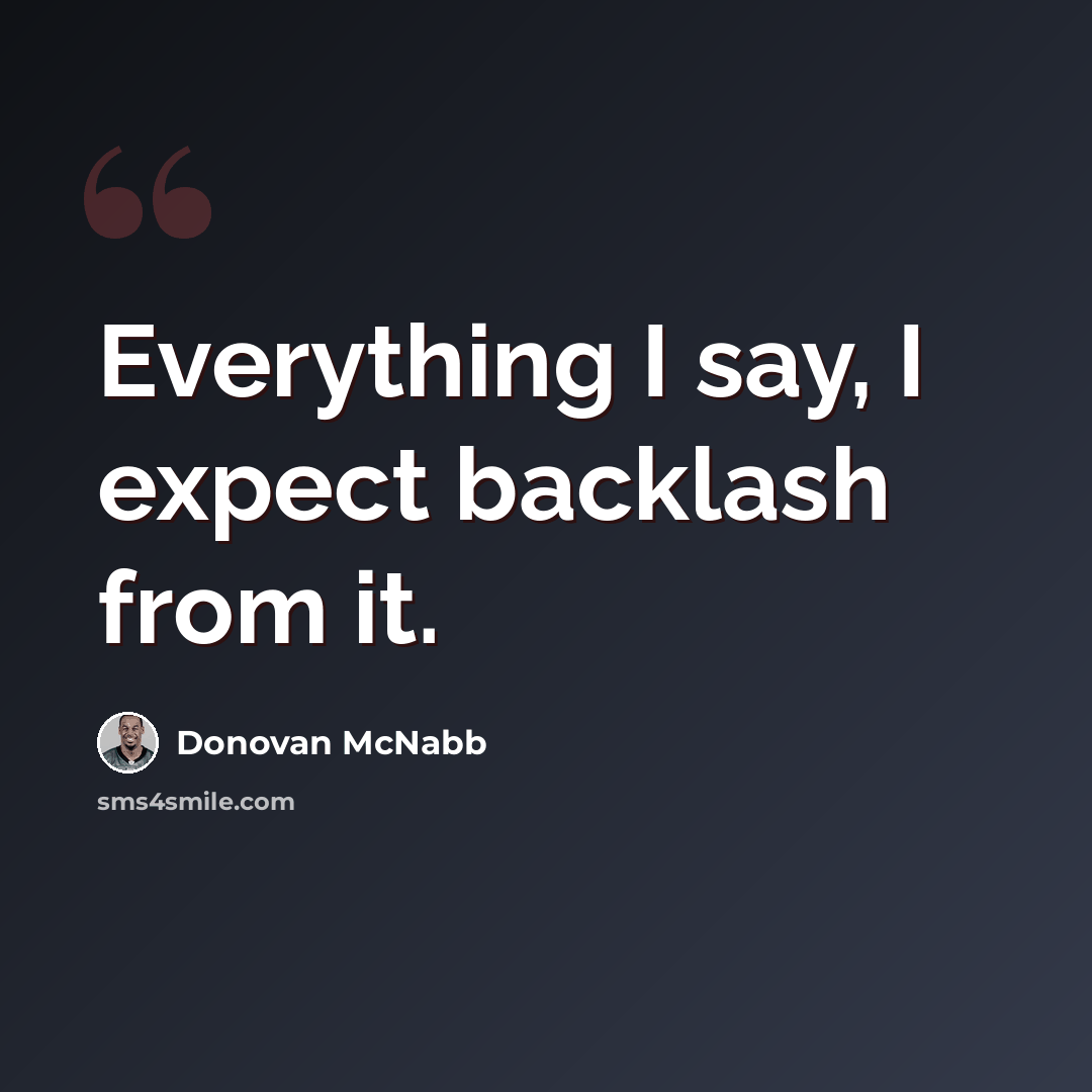 “Everything I say, I expect backlash from it.” quote by Donovan McNabb