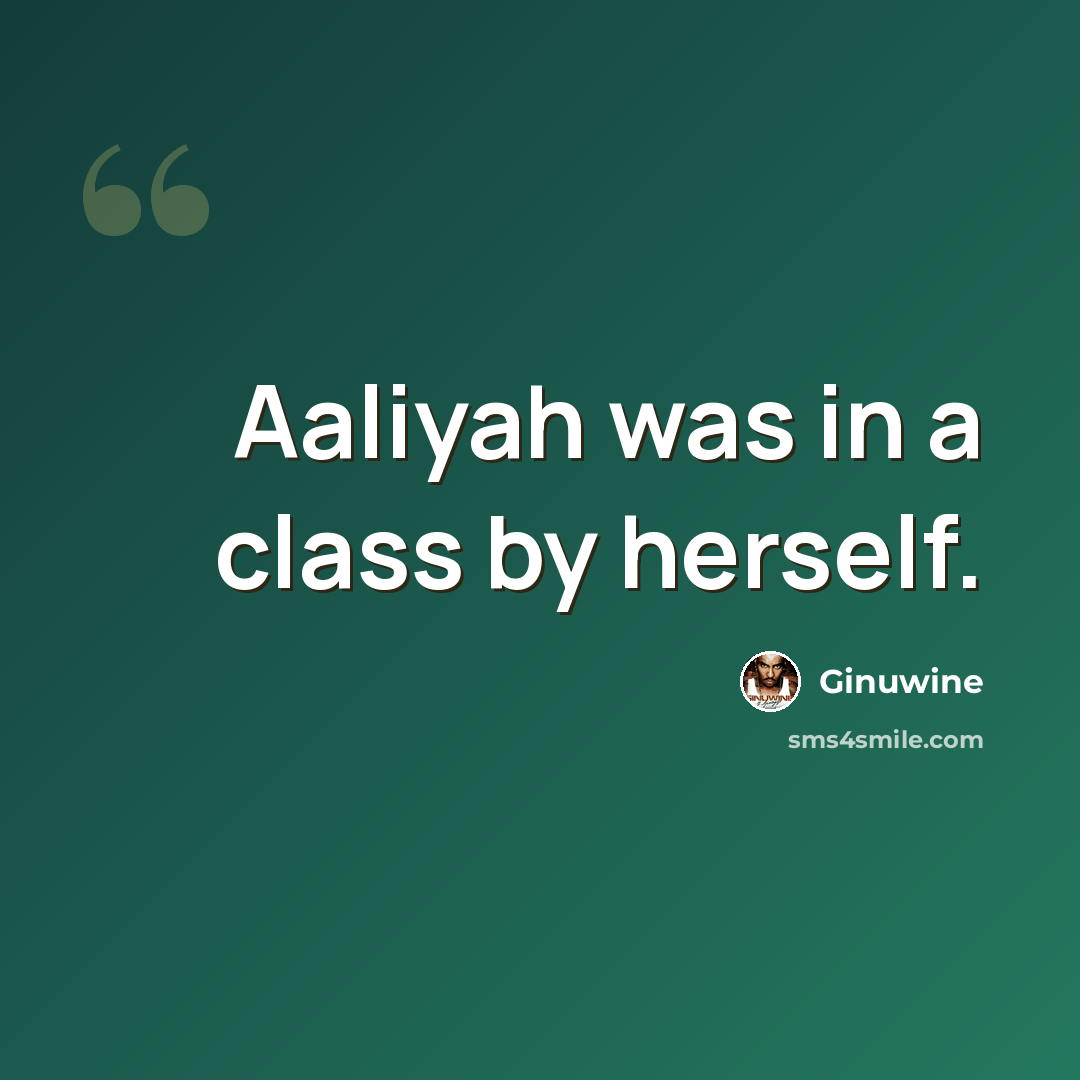 “Aaliyah was in a class by herself.” quote by Ginuwine