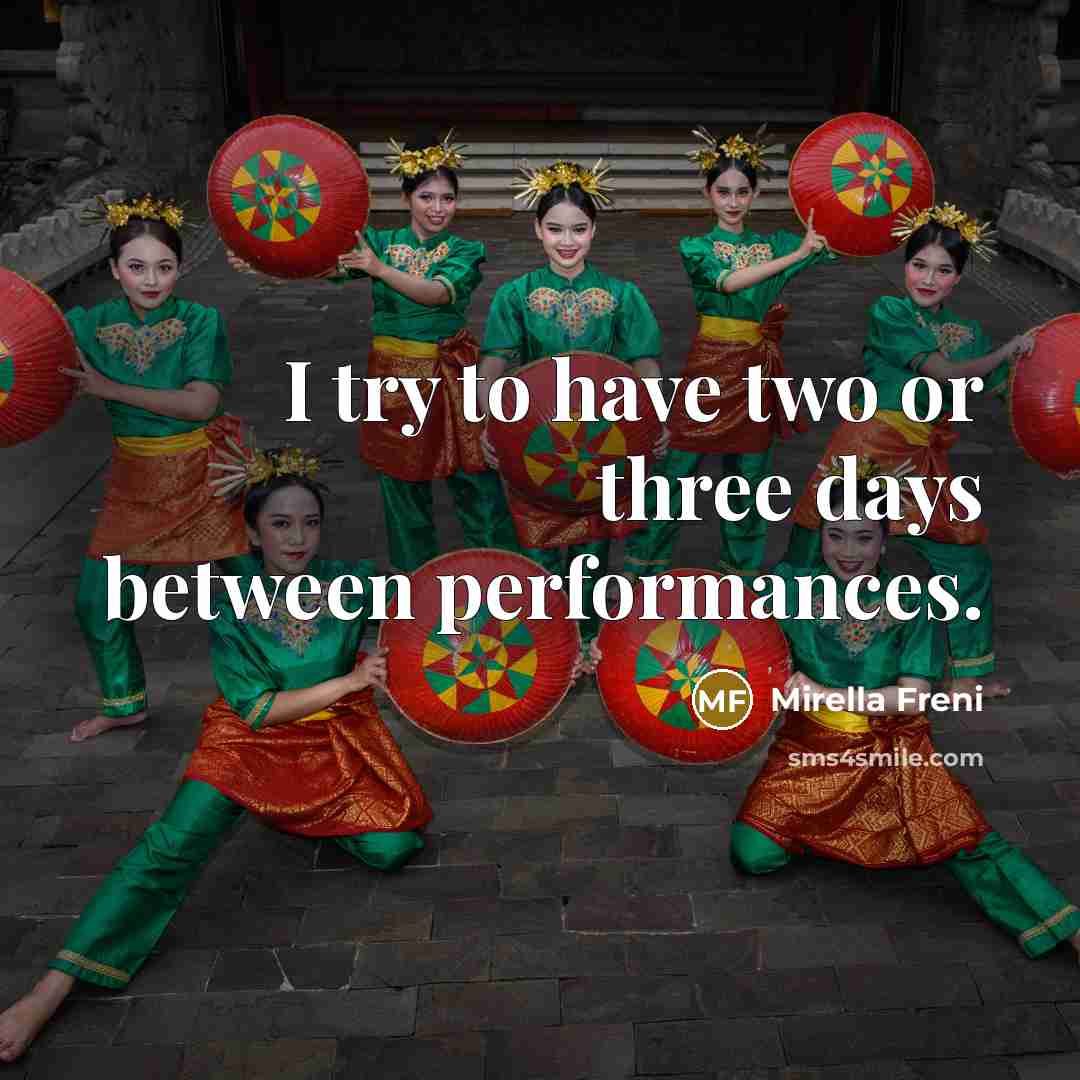 “I try to have two or three days between performances.” quote by Mirella Freni