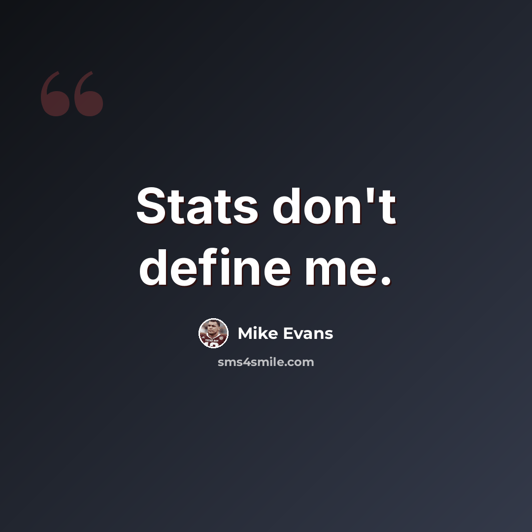 “Stats don't define me.” quote by Mike Evans