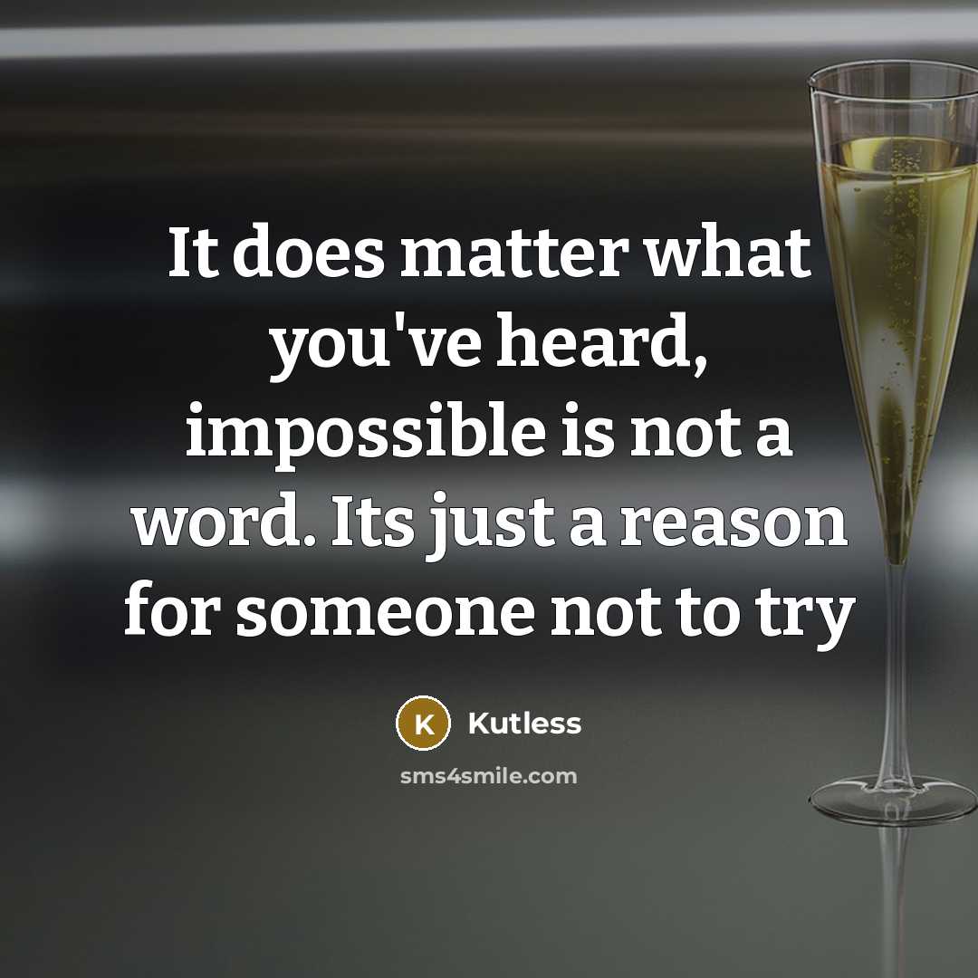 “It does matter what you've heard, impossible is not a word. Its just a reason for someone not to try” quote by Kutless