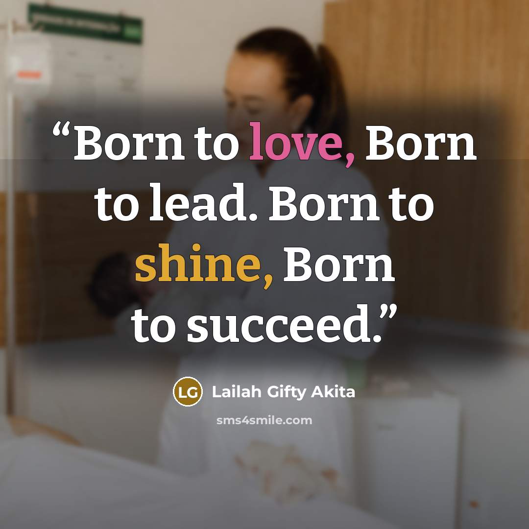 “Born to love, Born to lead. Born to shine, Born to succeed.” quote by Lailah Gifty Akita
