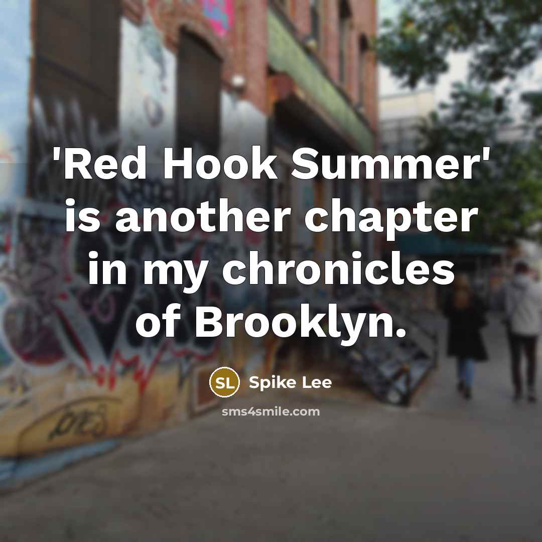 “'Red Hook Summer' is another chapter in my chronicles of Brooklyn.” quote by Spike Lee