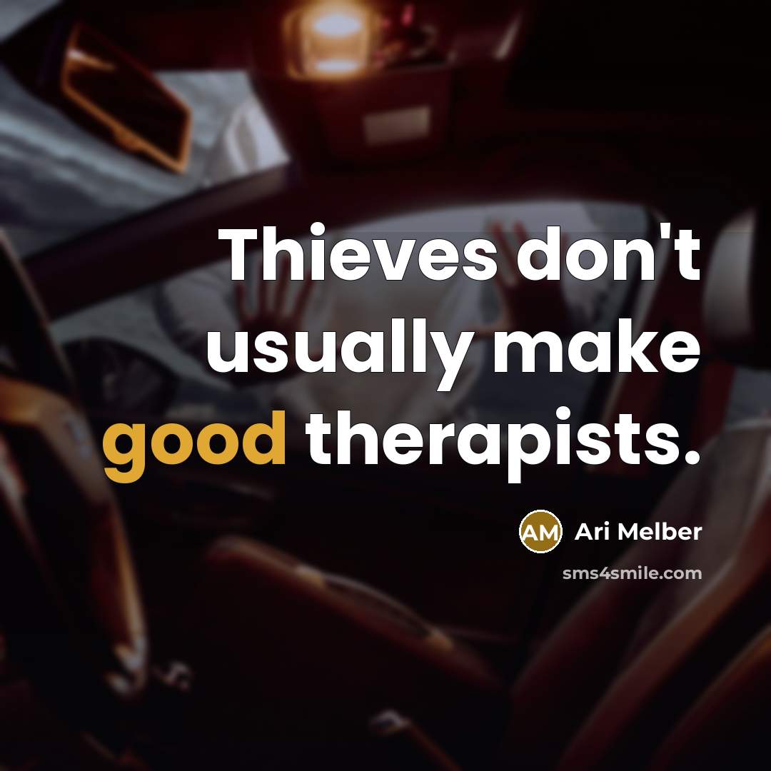 “Thieves don't usually make good therapists.” quote by Ari Melber