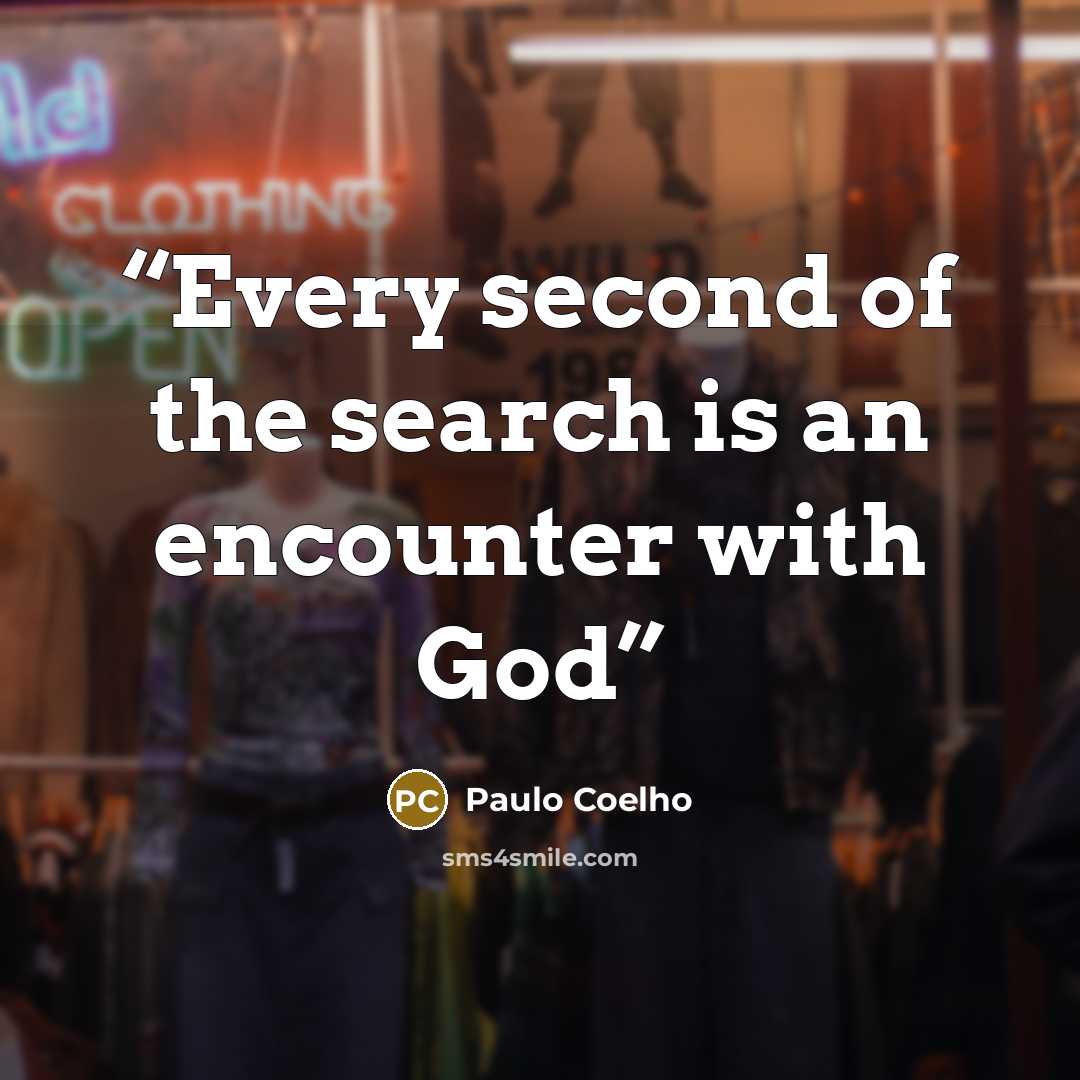 “Every second of the search is an encounter with God” quote by Paulo Coelho