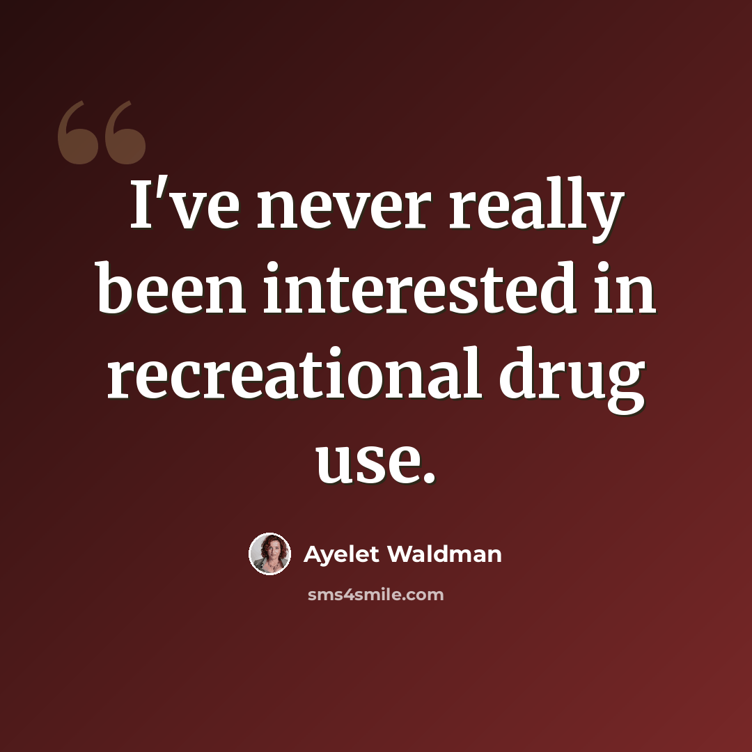 “I've never really been interested in recreational drug use.” quote by Ayelet Waldman