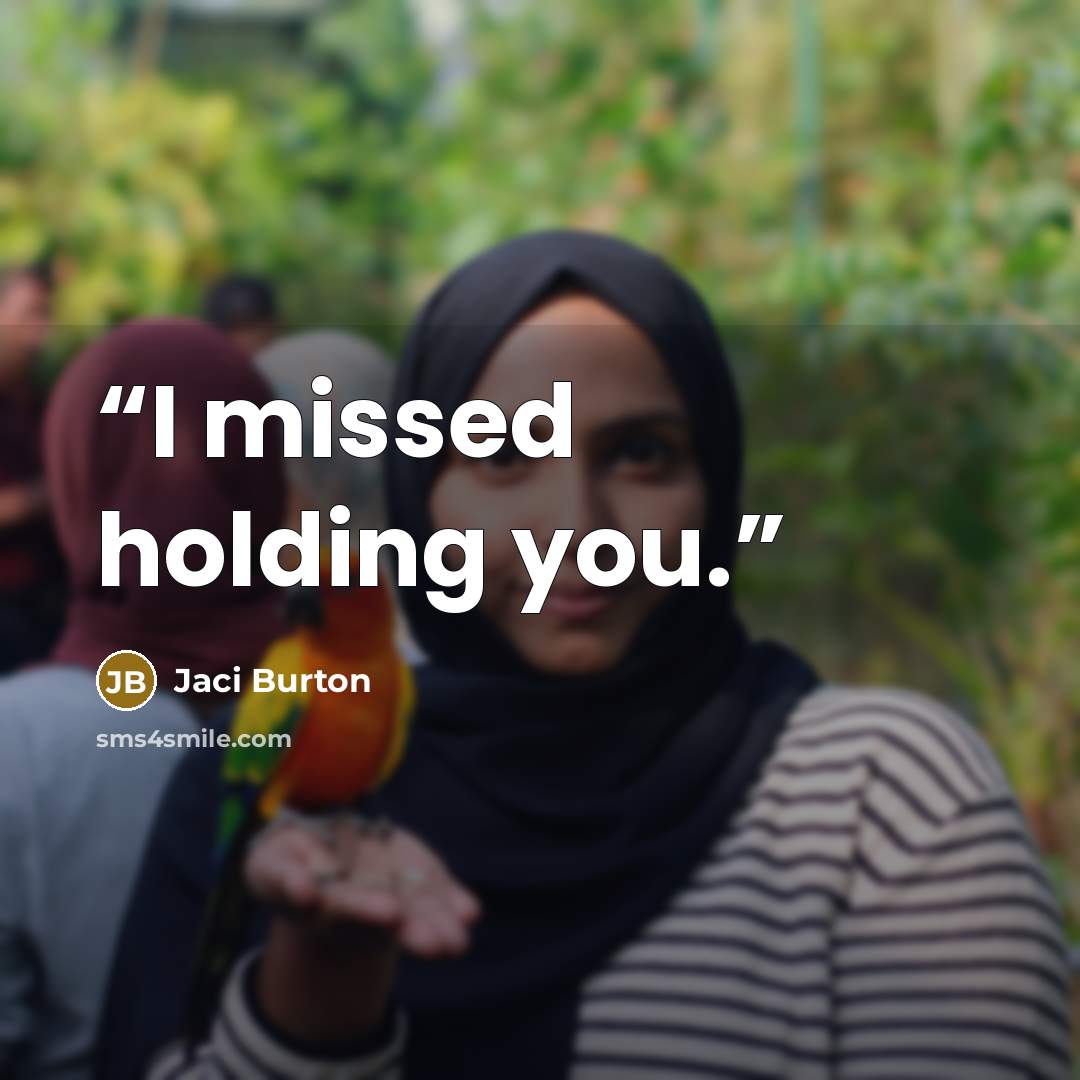 “I missed holding you.” quote by Jaci Burton