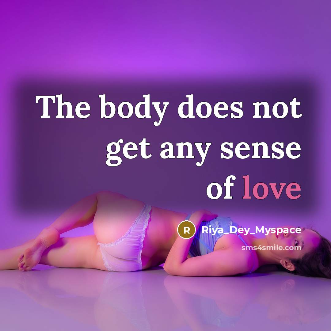 “The body does not get any sense of love” quote by Riya_Dey_Myspace