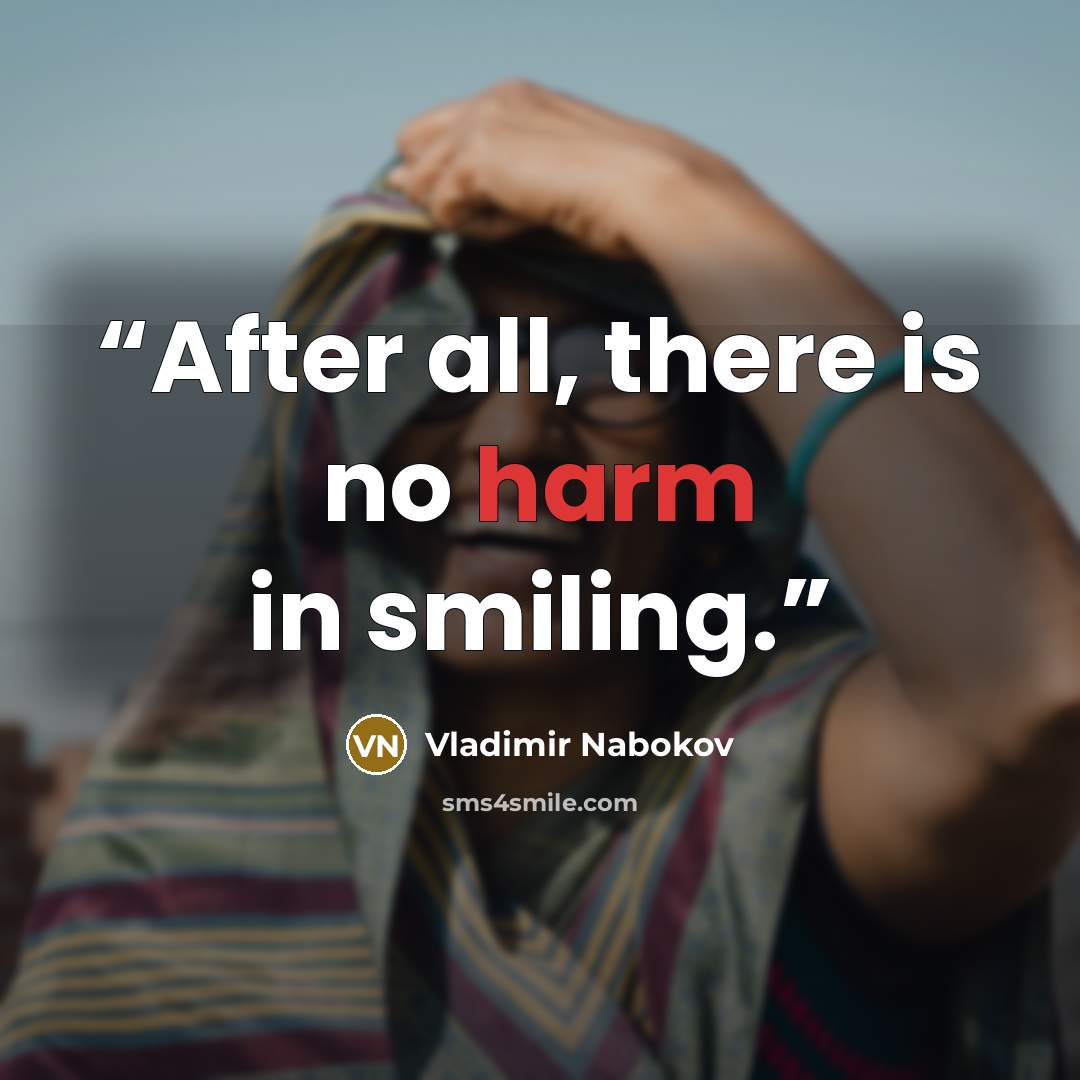 “After all, there is no harm in smiling.” quote by Vladimir Nabokov