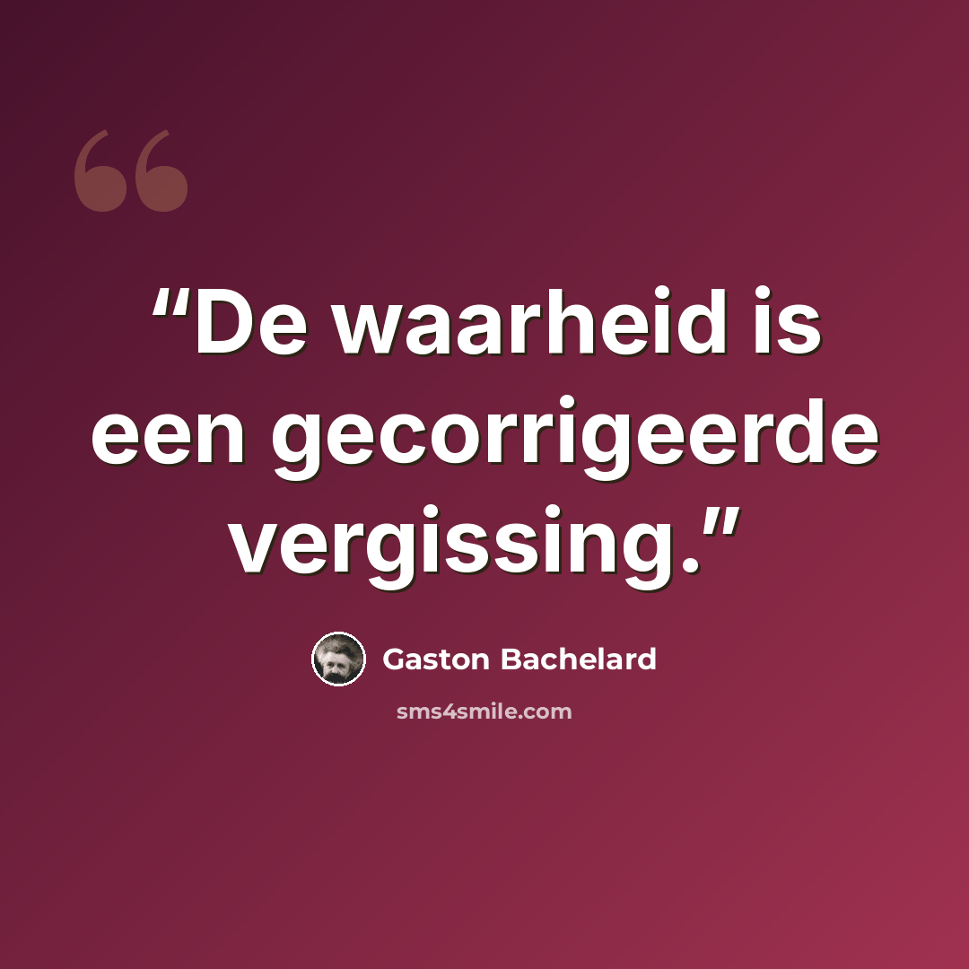 “De waarheid is een gecorrigeerde vergissing.” quote by Gaston Bachelard