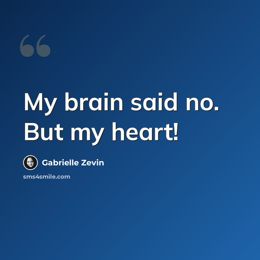 “My brain said no. But my heart!” quote by Gabrielle Zevin