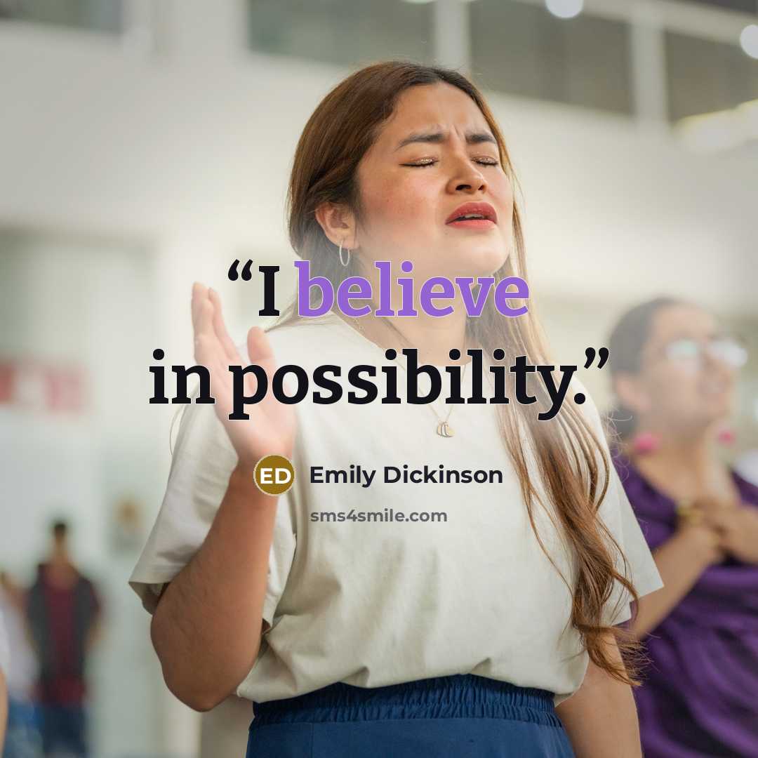 “I believe in possibility.” quote by Emily Dickinson