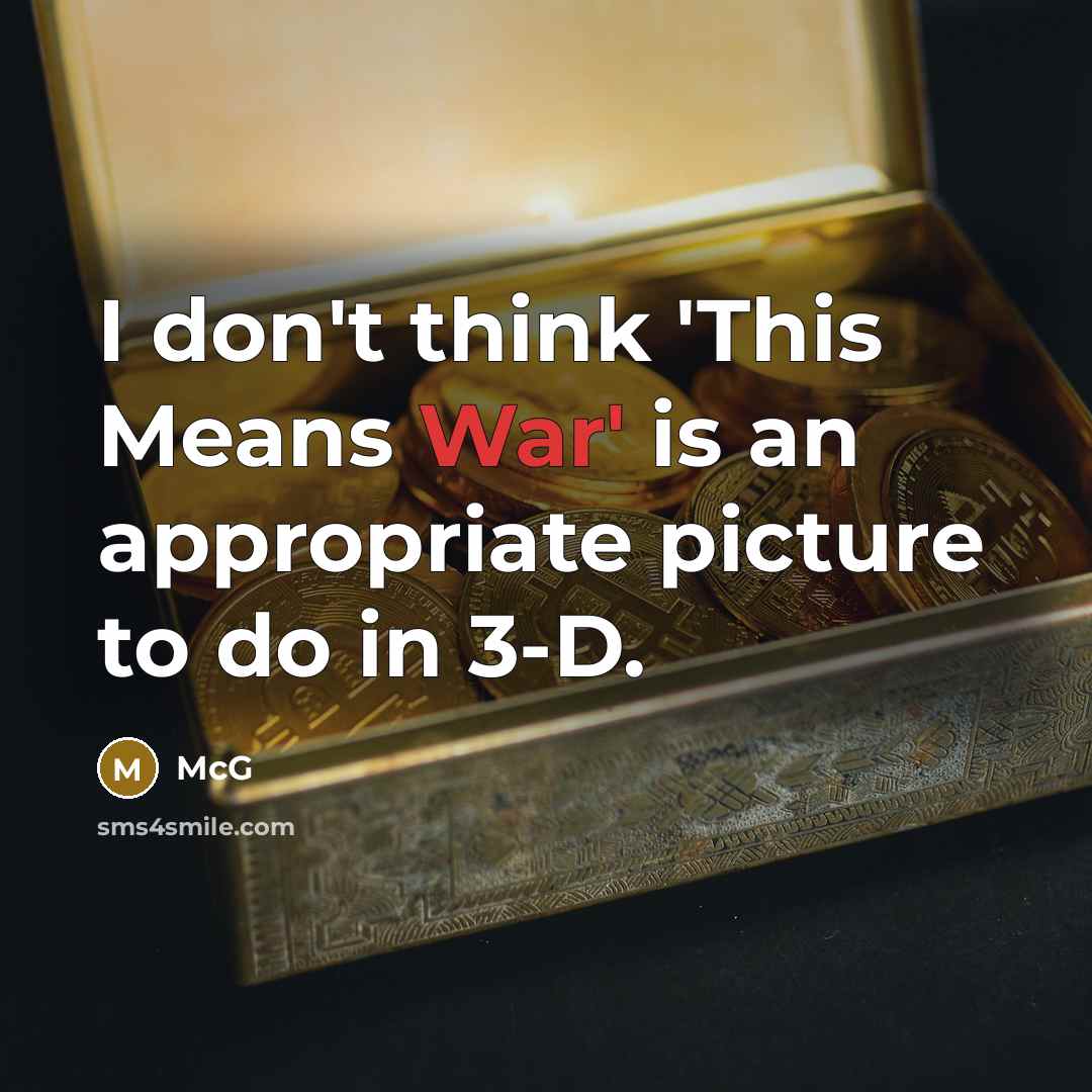 “I don't think 'This Means War' is an appropriate picture to do in 3-D.” quote by McG