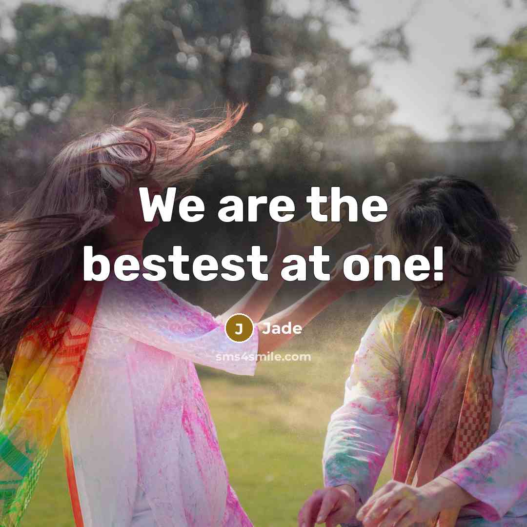 “We are the bestest at one!” quote by Jade