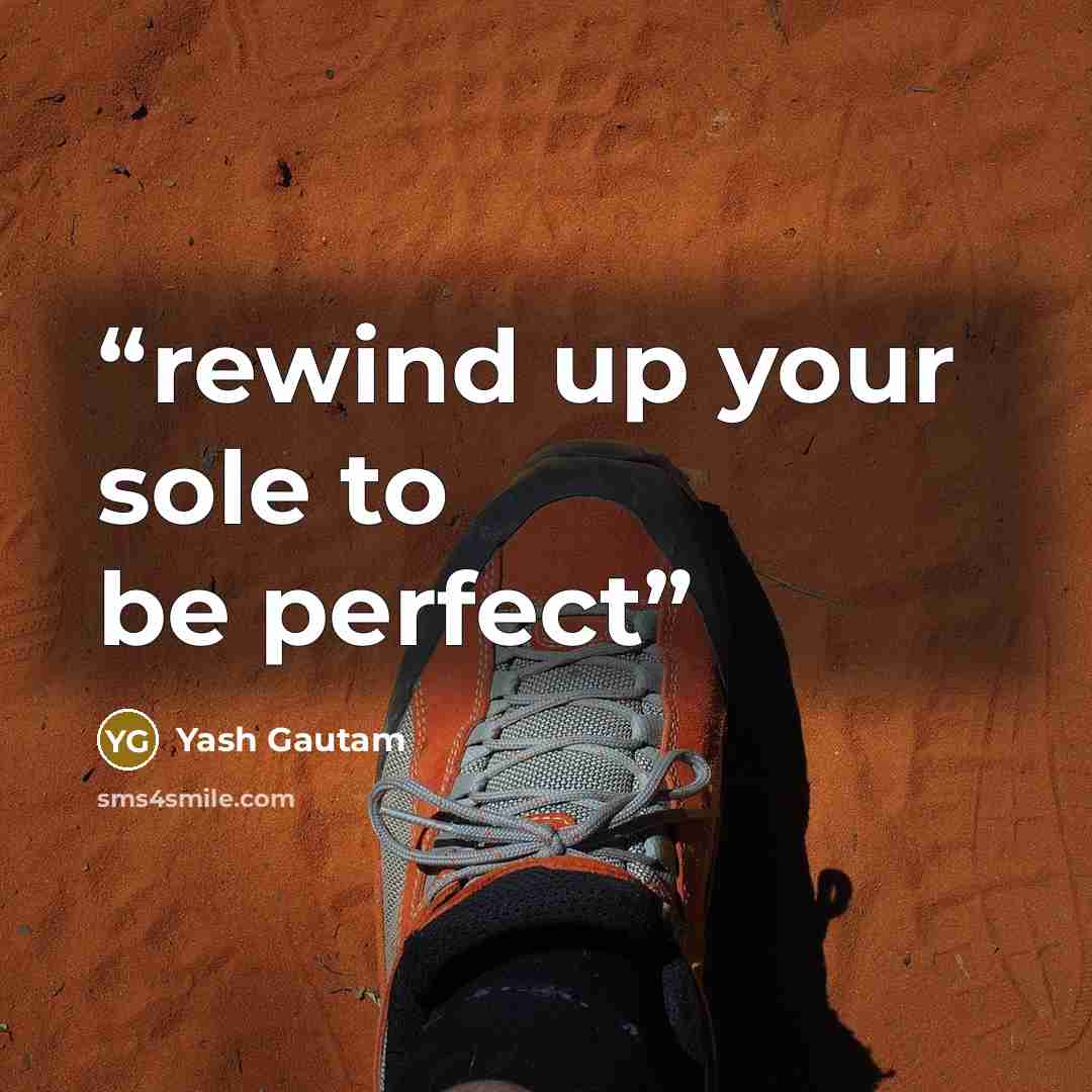 “rewind up your sole to be perfect” quote by Yash Gautam