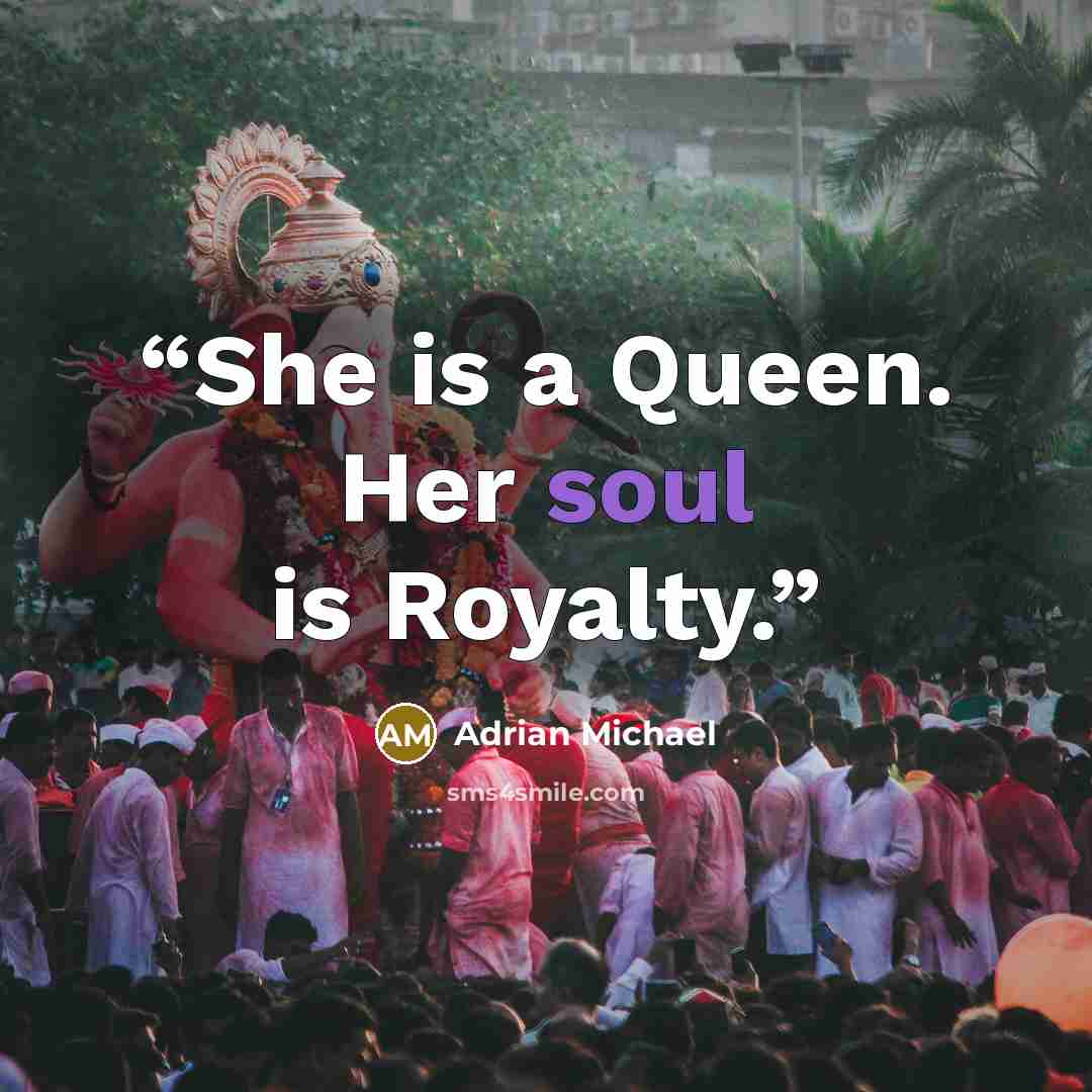“She is a Queen. Her soul is Royalty.” quote by Adrian Michael