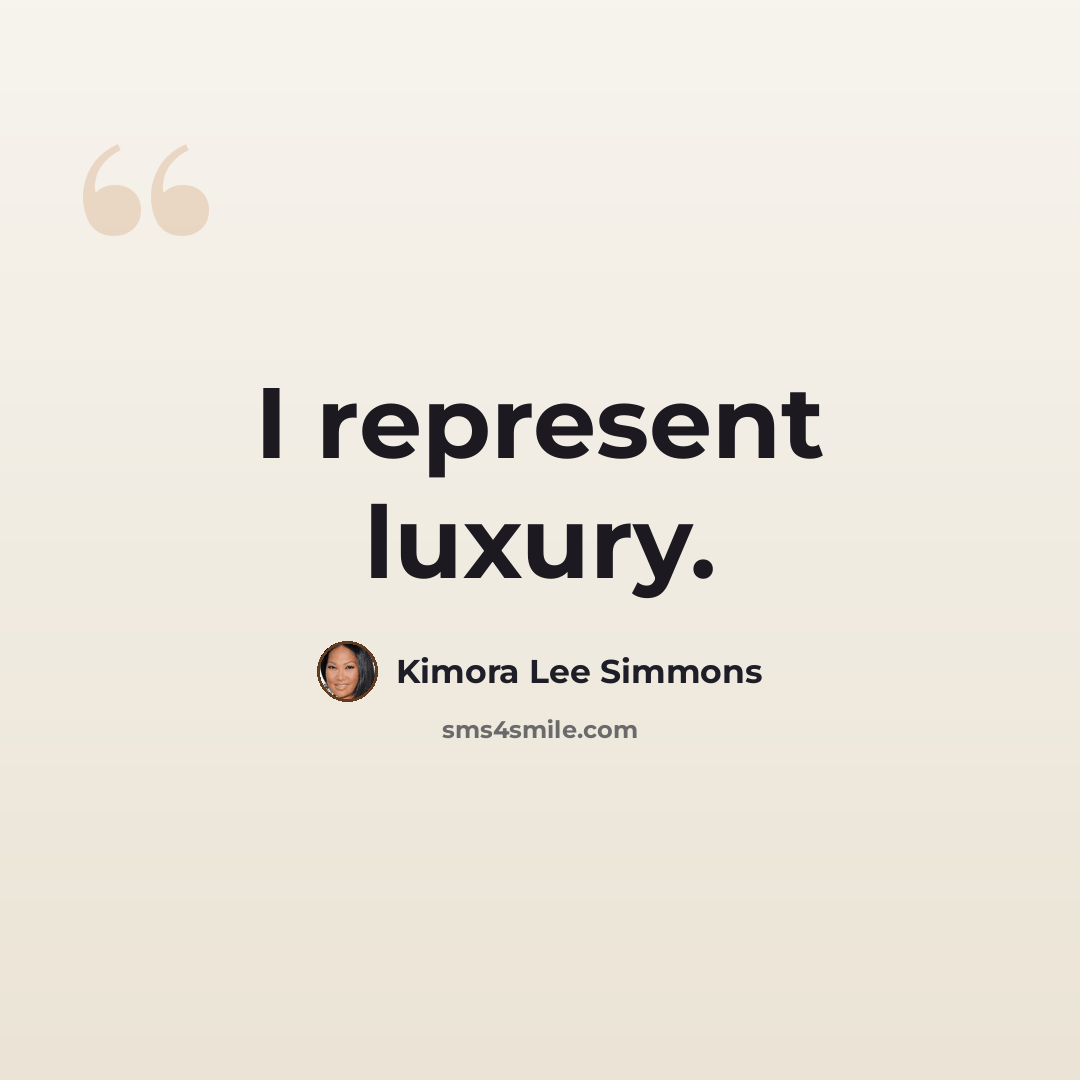 “I represent luxury.” quote by Kimora Lee Simmons
