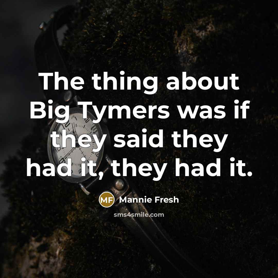 “The thing about Big Tymers was if they said they had it, they had it.” quote by Mannie Fresh