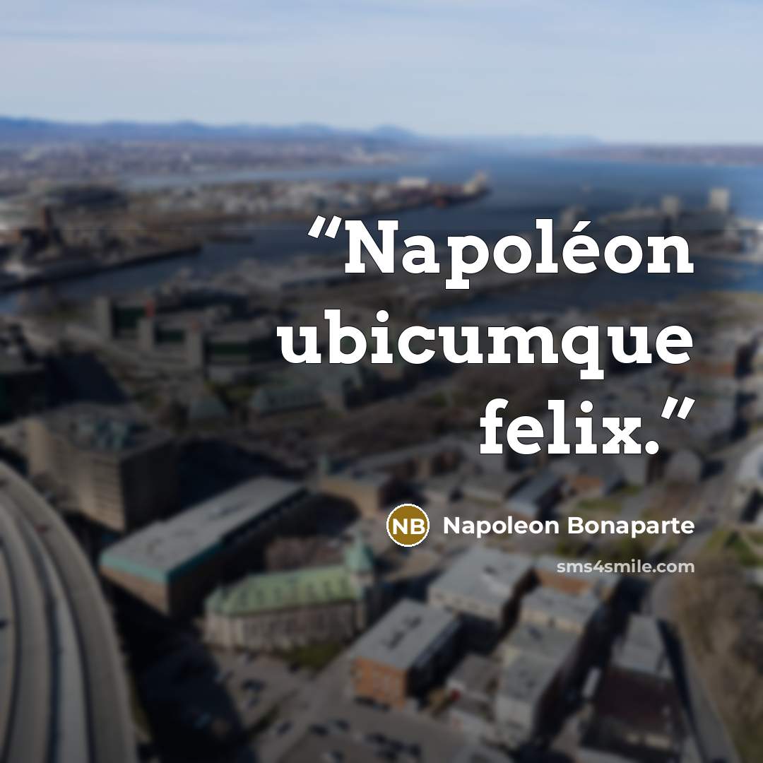 “Napoléon ubicumque felix.” quote by Napoleon Bonaparte