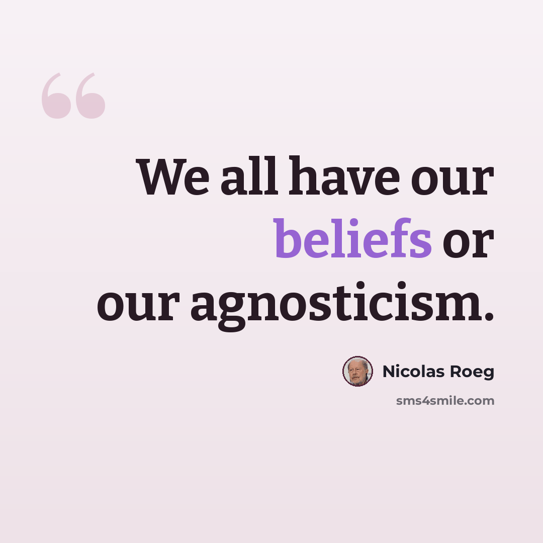 “We all have our beliefs or our agnosticism.” quote by Nicolas Roeg