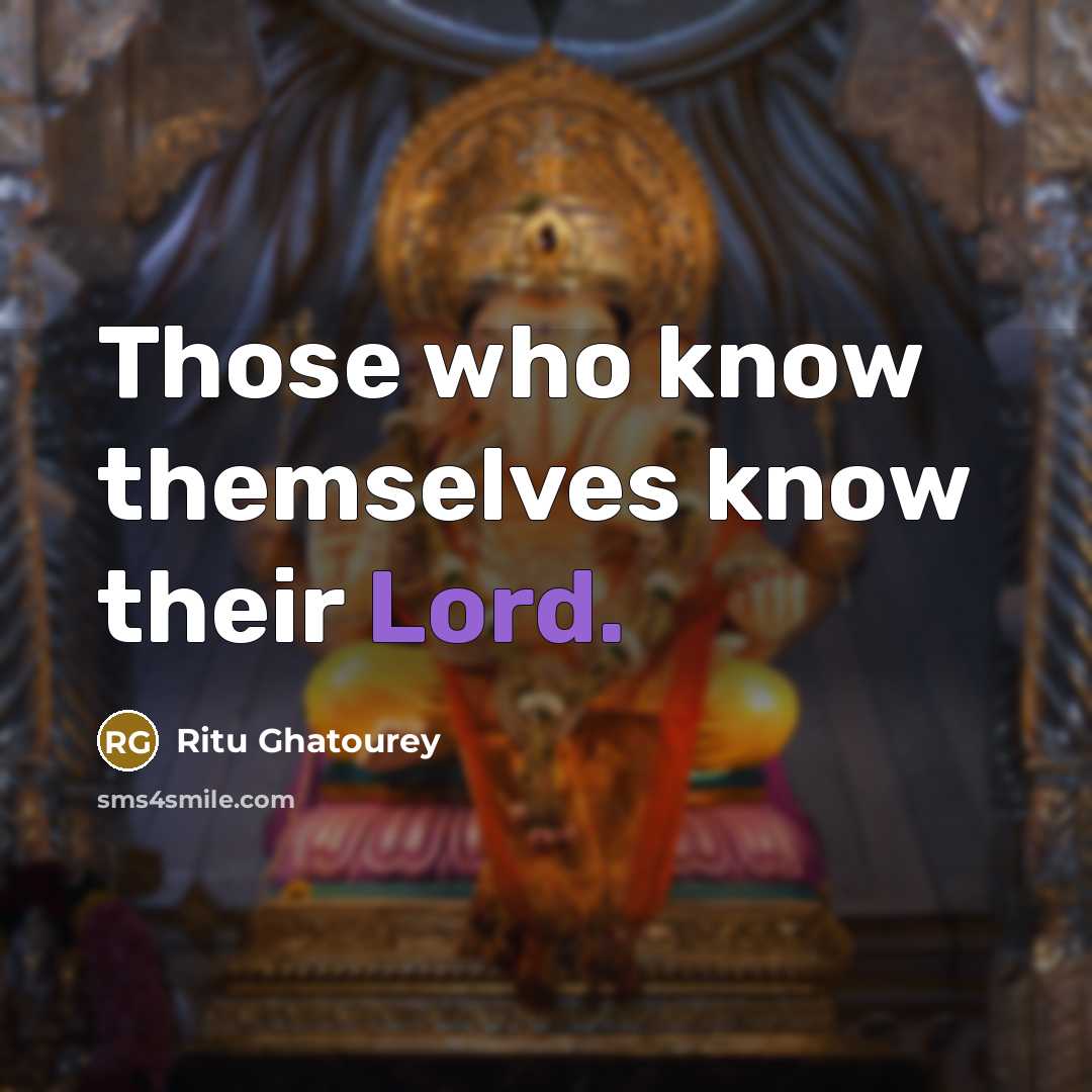 “Those who know themselves know their Lord.” quote by Ritu Ghatourey
