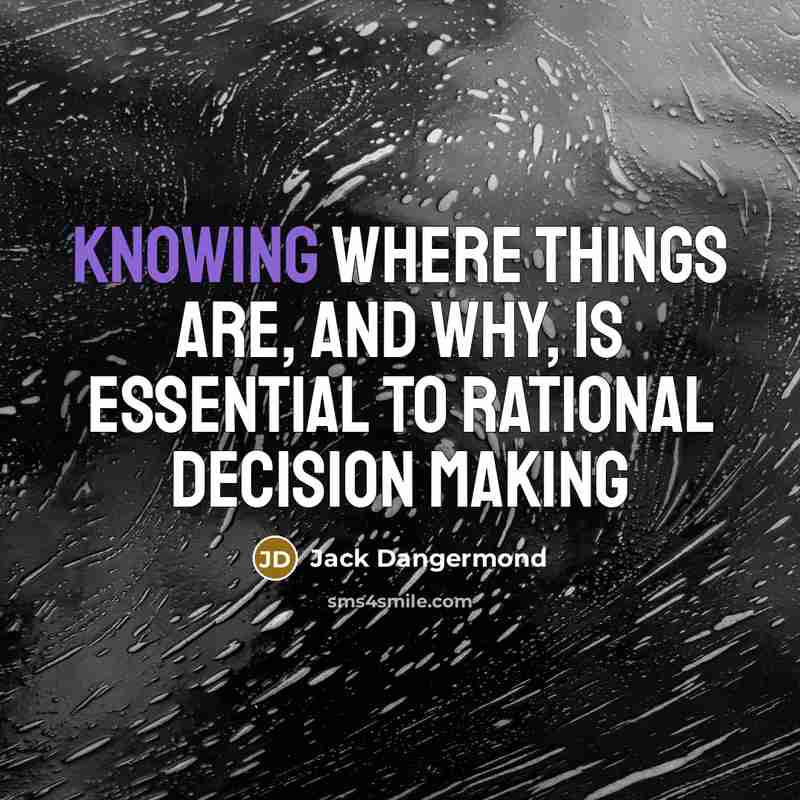 “Knowing where things are, and why, is essential to rational decision making” quote by Jack Dangermond
