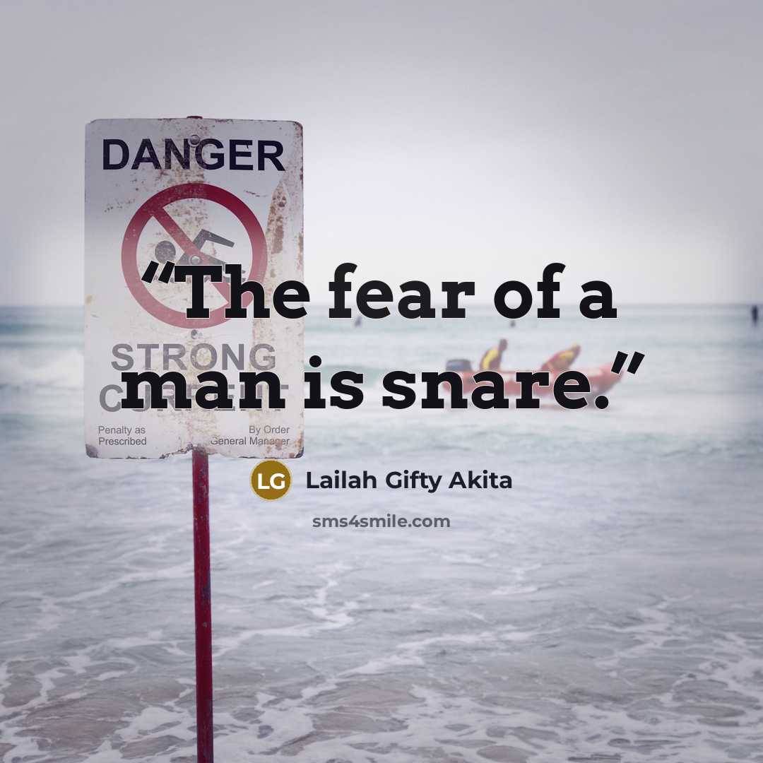 “The fear of a man is snare.” quote by Lailah Gifty Akita