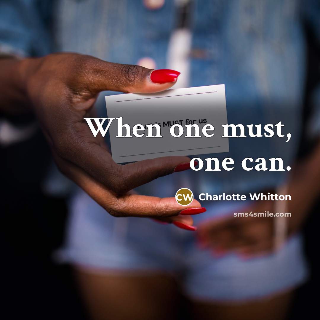 “When one must, one can.” quote by Charlotte Whitton