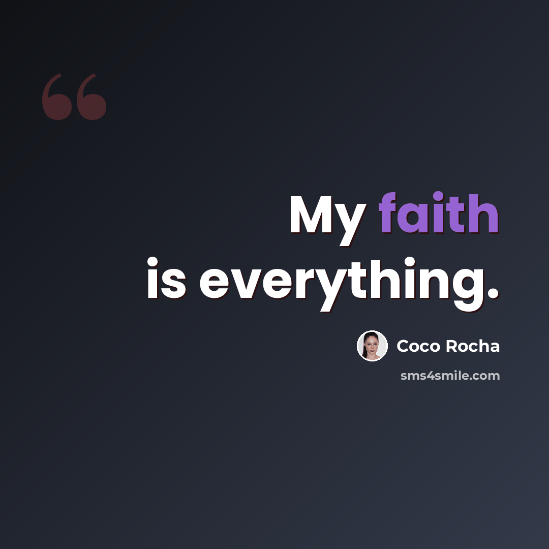 “My faith is everything.” quote by Coco Rocha