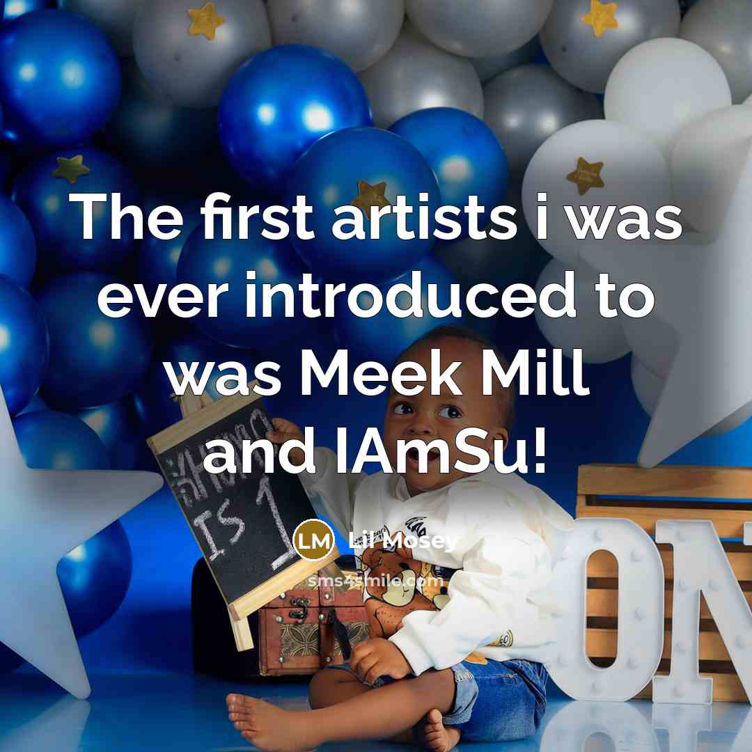 “The first artists i was ever introduced to was Meek Mill and IAmSu!” quote by Lil Mosey