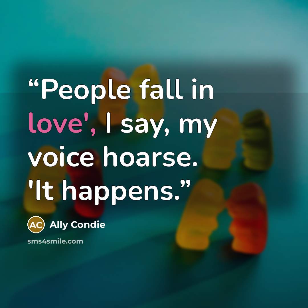 “People fall in love', I say, my voice hoarse. 'It happens.” quote by Ally Condie