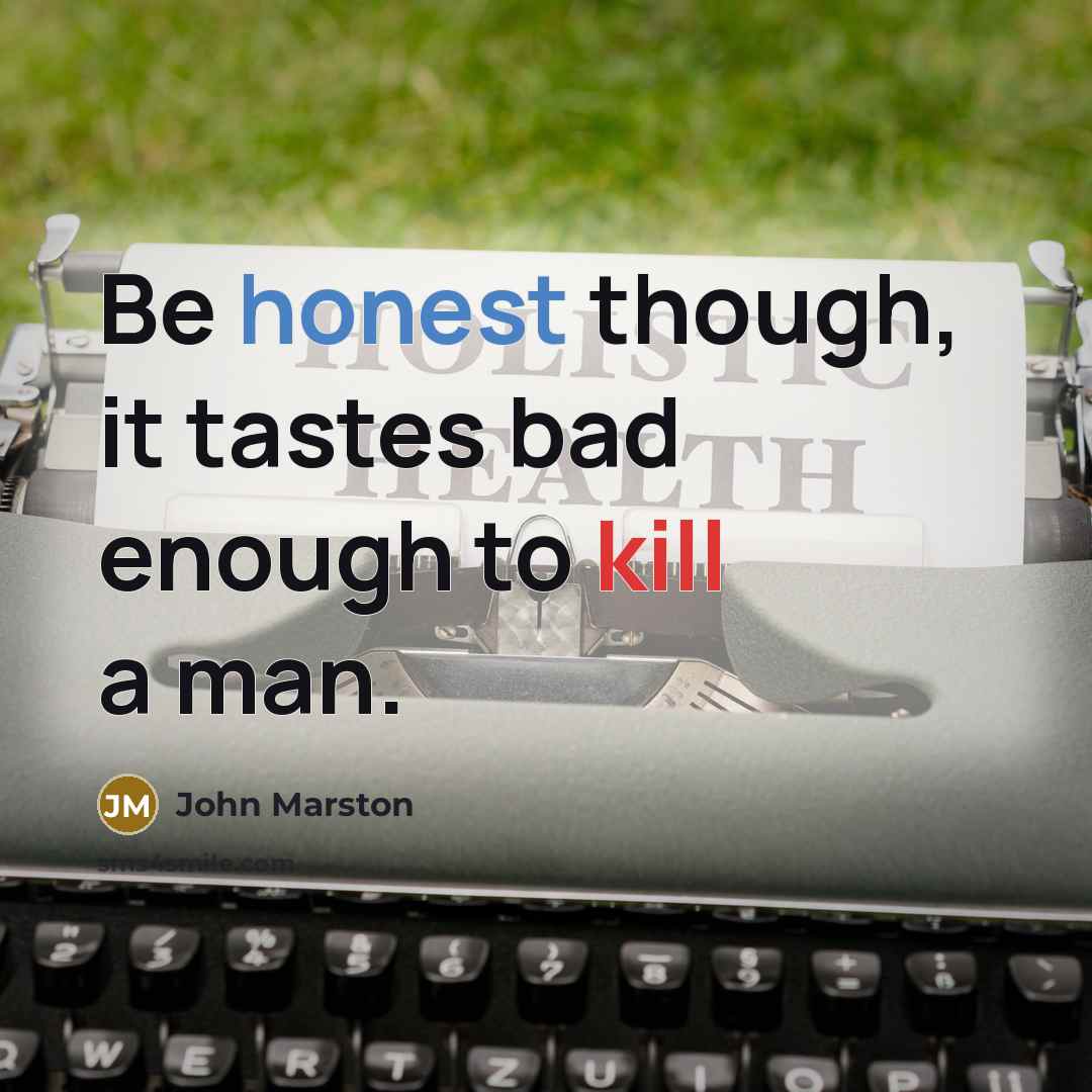 “Be honest though, it tastes bad enough to kill a man.” quote by John Marston